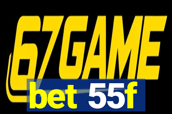 bet 55f